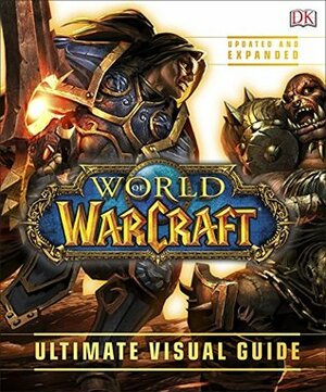World of Warcraft: Ultimate Visual Guide by Alastair Dougall