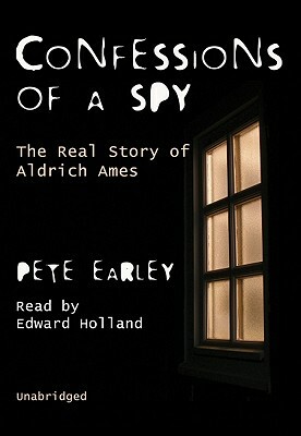 Confessions of a Spy by Pete Earley