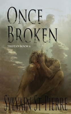 Once Broken by Sylvain St-Pierre