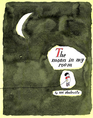 The Moon in my Room by Uri Shulevitz