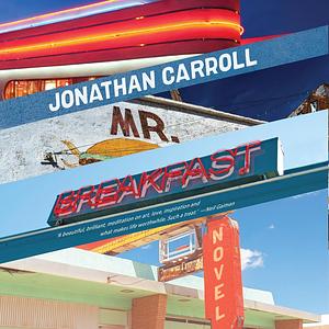 Mr. Breakfast by Jonathan Carroll