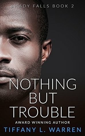 Nothing But Trouble: Shady Falls Book 2 by Tiffany L. Warren