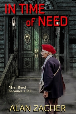 In Time of Need: Mrs. Reed becomes a P.I. by Alan Zacher