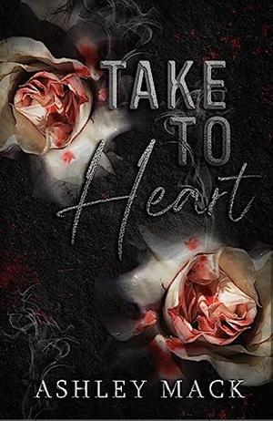 Take To Heart by Ashley Mack