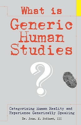 What Is Generic Human Studies? by John K. Pollard