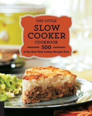 The Little Slow Cooker Cookbook: 500 of the Best Slow Cooker Recipes Ever by Jonny Bowden, Dana Carpender, Robert Hildebrand, Jeannette Bessinger, Quarto Publishing, Carol Hildebrand, Kathy Hester, Suzanne Bonet