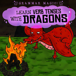 Learn Verb Tenses with Dragons by Emily Mahoney