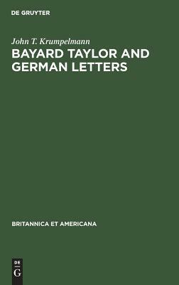 Bayard Taylor and German Letters by John T. Krumpelmann