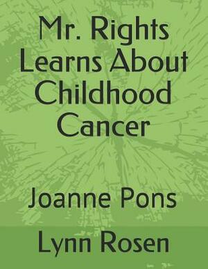 Mr. Rights Learns about Childhood Cancer: Joanne Pons by Lynn Rosen, Joanne Pons