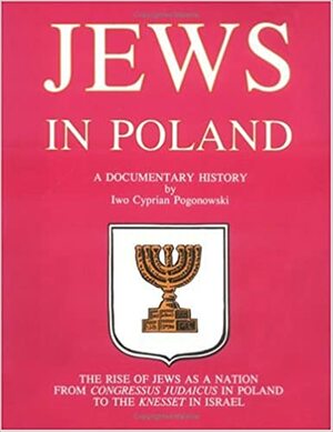 Jews in Poland: A Documentary History by Iwo Cyprian Pogonowski, Richard Pipes