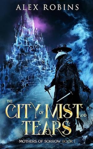 The City of Mist and Tears by Alex Robins