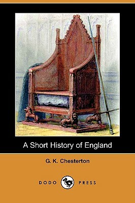 A Short History of England (Dodo Press) by G.K. Chesterton