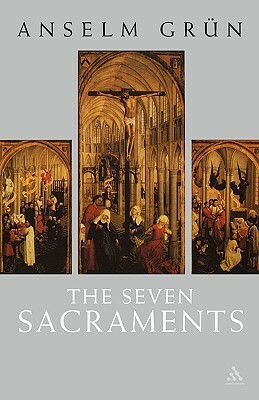 The Seven Sacraments by Anselm Grün