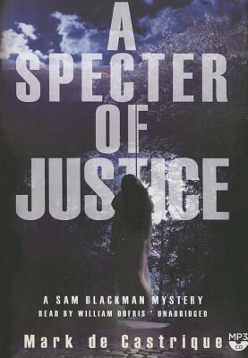 A Specter of Justice: A Sam Blackman Mystery by Mark de Castrique
