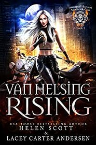 Van Helsing Rising by Lacey Carter Andersen, Helen Scott