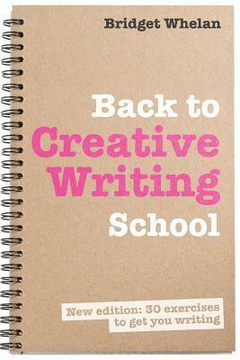 Back to Creative Writing School by Bridget Whelan