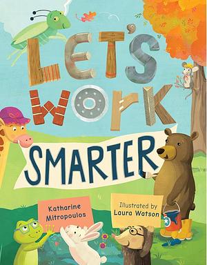 Let's Work Smarter by Katharine Mitropoulos