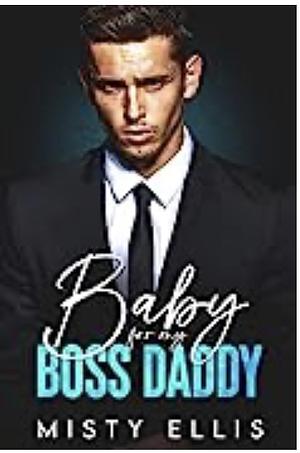 Baby for my Boss Daddy by Misty Ellis, Misty Ellis