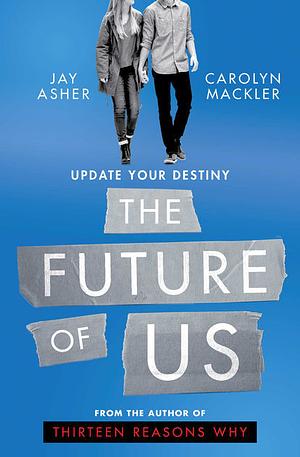 The Future of Us by Jay Asher, Carolyn Mackler