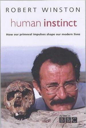 Human Instinct: Written by Robert Winston, 2002 Edition, (illustrated edition) Publisher: Bantam Press Hardcover Hardcover Robert Winston by Robert Winston, Robert Winston