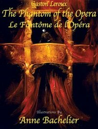 The Phantom of the Opera / La Fantôme de l'Opéra by Neil Zukerman, Anne Bachelier, Gaston Leroux