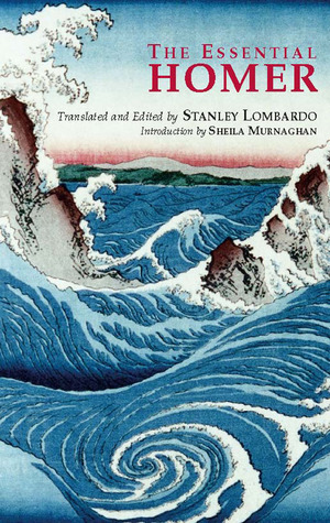 The Essential Homer by Sheila Murnaghan, Homer, Stanley Lombardo