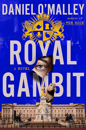 Royal Gambit by Daniel O'Malley