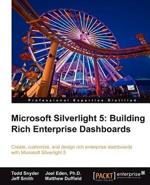 Microsoft Silverlight 4: Building Rich Enterprise Dashboards by Todd Snyder, Jeffrey Smith, Joel Eden