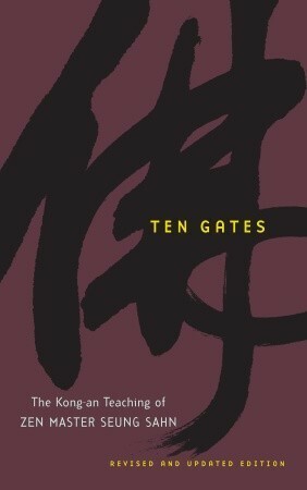 Ten Gates: The Kong-An Teaching of Zen Master Seung Sahn by Dae Kwang, Seung Sahn