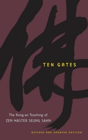 Ten Gates: The Kong-An Teaching of Zen Master Seung Sahn by Seung Sahn, Dae Kwang