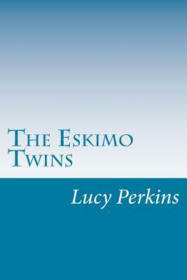 The Eskimo Twins by Lucy Fitch Perkins