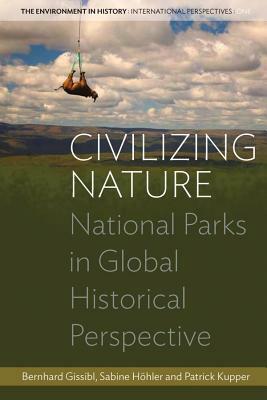 Civilizing Nature: National Parks in Global Historical Perspective by 