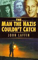 The Man the Nazis Couldn't Catch by John Laffin