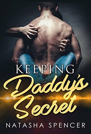 Keeping Daddy's Secret by Natasha Spencer