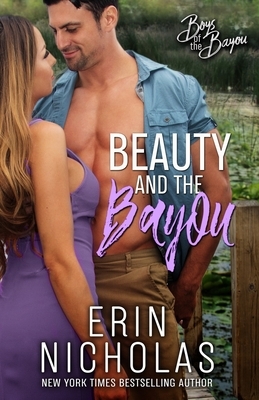 Beauty and the Bayou (Boys of the Bayou Book 3) by Erin Nicholas