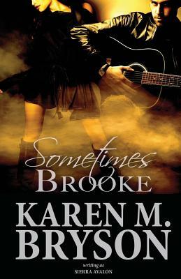 Sometimes Brooke by Sierra Avalon, Karen M. Bryson