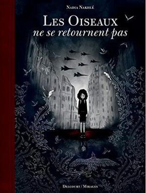 Les oiseaux ne se retournent pas by Nadia Nakhlé