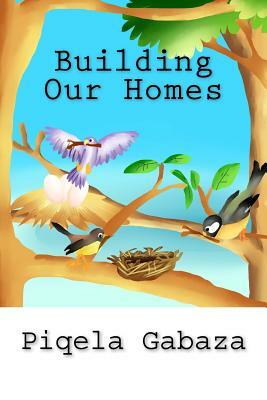 Building Our Homes by Piqela Gabaza