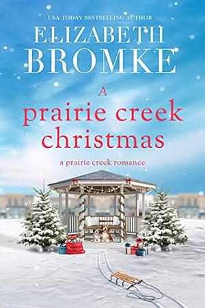A Prairie Creek Christmas by Elizabeth Bromke