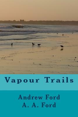 Vapour Trails by Andrew Ford, A. A. Ford