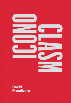 Iconoclasm by David Freedberg