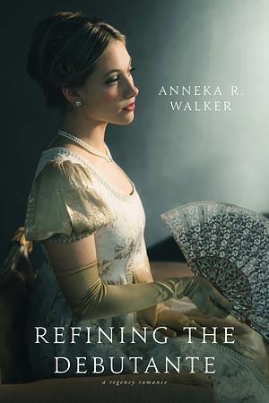 Refining the Debutante by Anneka R. Walker