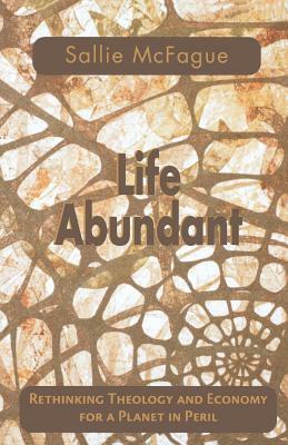 Life Abundant by Sallie McFague