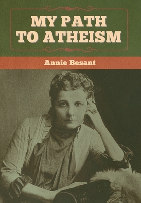 My Path to Atheism by Annie Besant