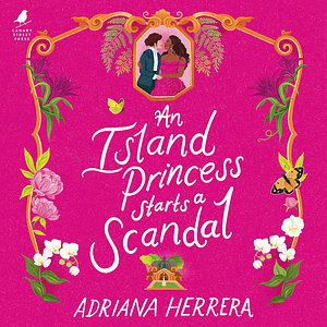 An Island Princess Starts a Scandal by Adriana Herrera