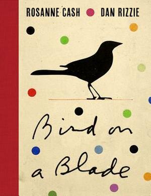 Bird on a Blade by Rosanne Cash