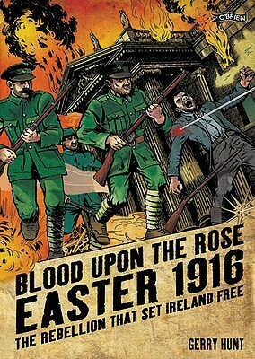 Blood Upon the Rose - Easter 1916 by Gerry Hunt