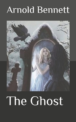 The Ghost by Arnold Bennett