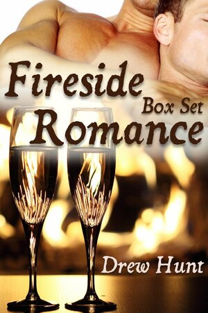 Fireside Romance Box Set by Drew Hunt