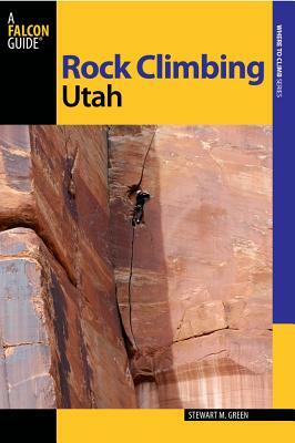 Rock Climbing Utah by Stewart M. Green